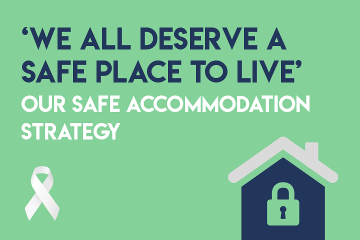 We all deserve a safe place to live - our safe accommodation strategy