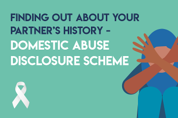 Finding out about your partner's history - domestic abuse disclosure scheme
